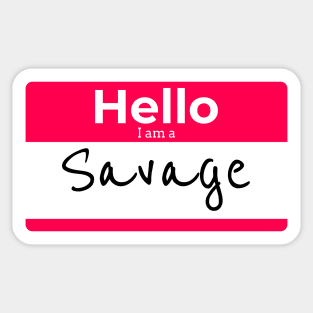 Hello I am a SAVAGE Sticker